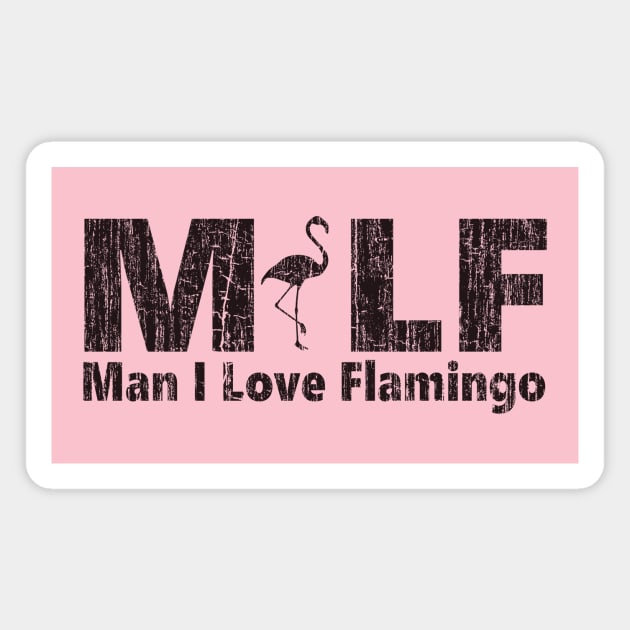 MILF Man I Love Flamingo Magnet by vender